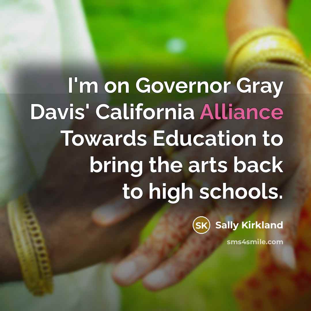 “I'm on Governor Gray Davis' California Alliance Towards Education to…” quote by Sally Kirkland