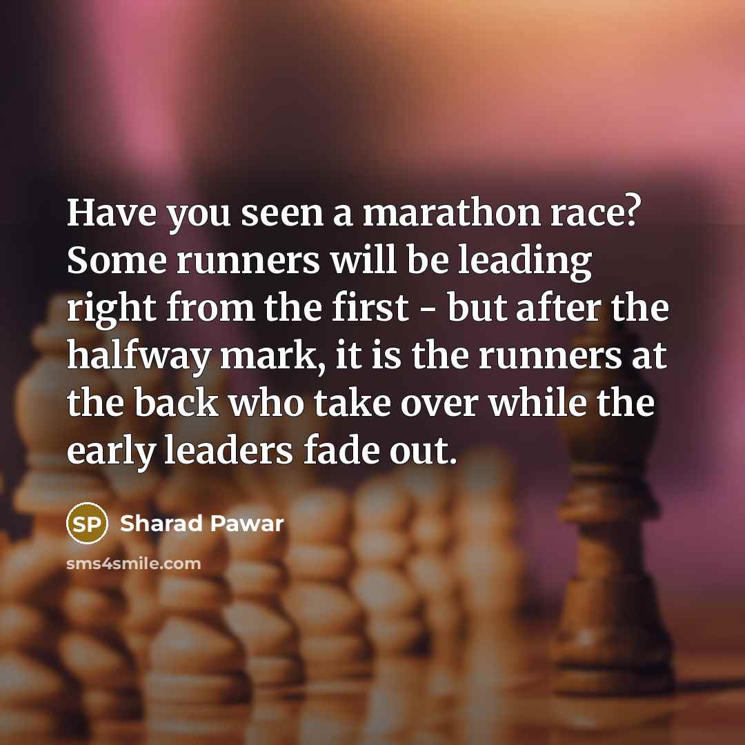 “Have you seen a marathon race? Some runners will be…” quote by Sharad Pawar