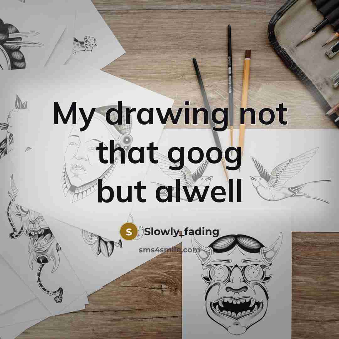 “My drawing not that goog but alwell” quote by Slowly_fading