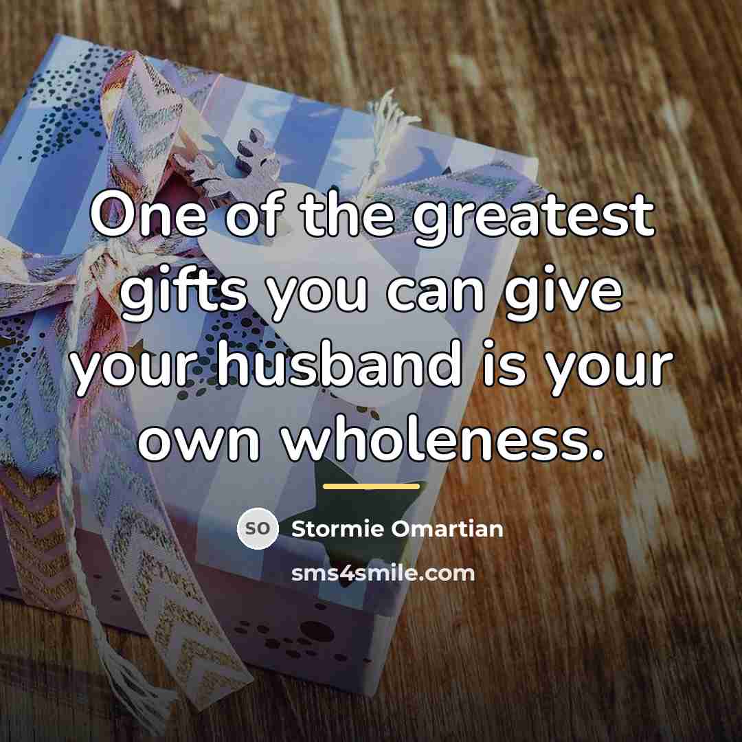“One of the greatest gifts you can give your husband…” quote by Stormie Omartian