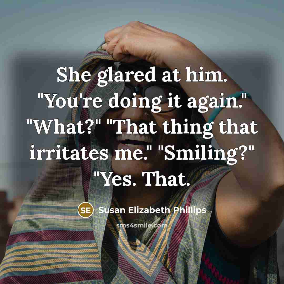 “She glared at him. "You're doing it again." "What?" "That…” quote by Susan Elizabeth Phillips