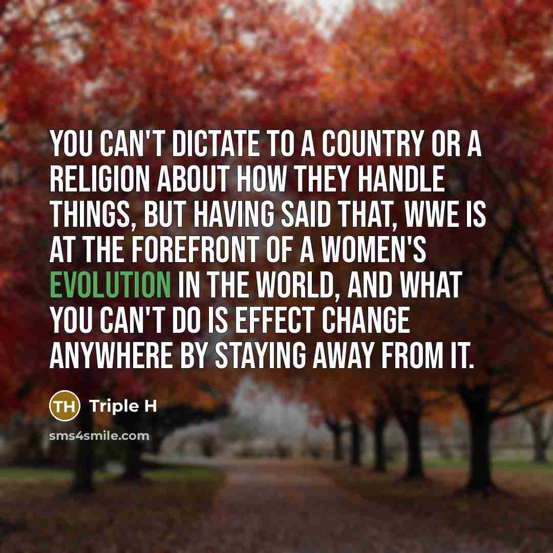 “You can't dictate to a country or a religion about…” quote by Triple H