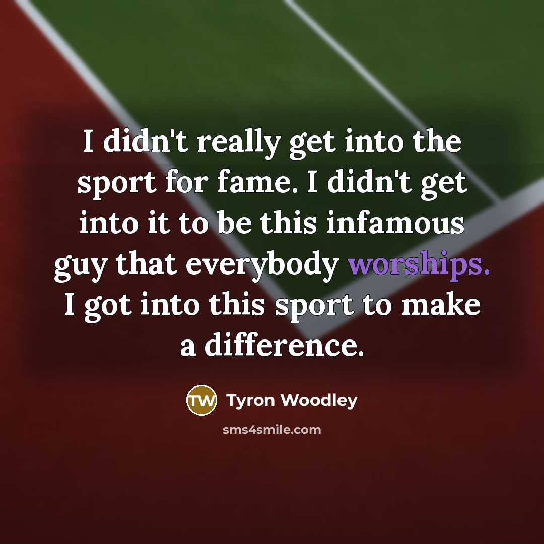 “I didn't really get into the sport for fame. I…” quote by Tyron Woodley