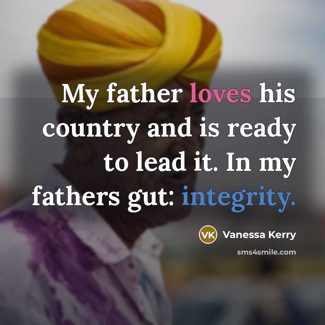 “My father loves his country and is ready to lead…” quote by Vanessa Kerry