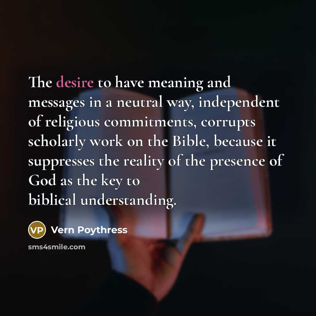 “The desire to have meaning and messages in a neutral…” quote by Vern Poythress