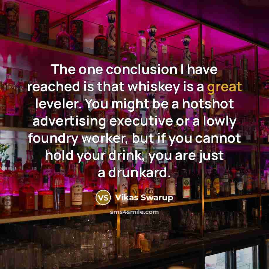 “The one conclusion I have reached is that whiskey is…” quote by Vikas Swarup
