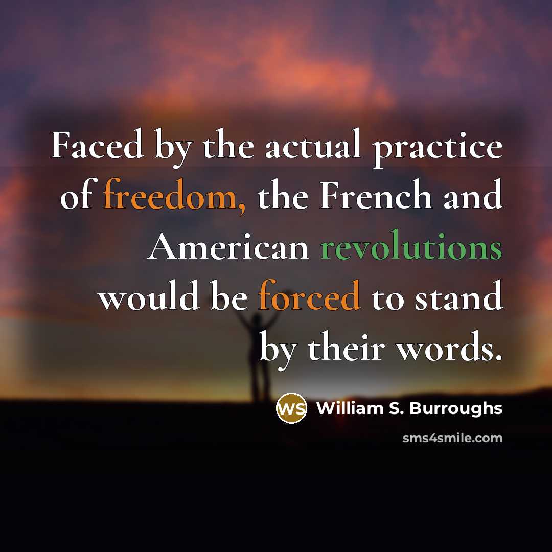“Faced by the actual practice of freedom, the French and…” quote by William S. Burroughs