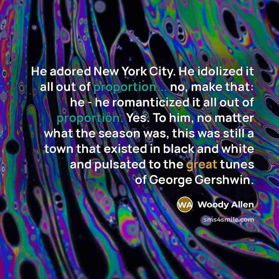 “He adored New York City. He idolized it all out…” quote by Woody Allen