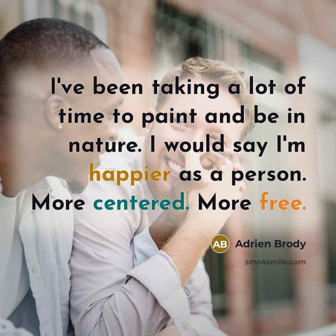“I've been taking a lot of time to paint and…” quote by Adrien Brody