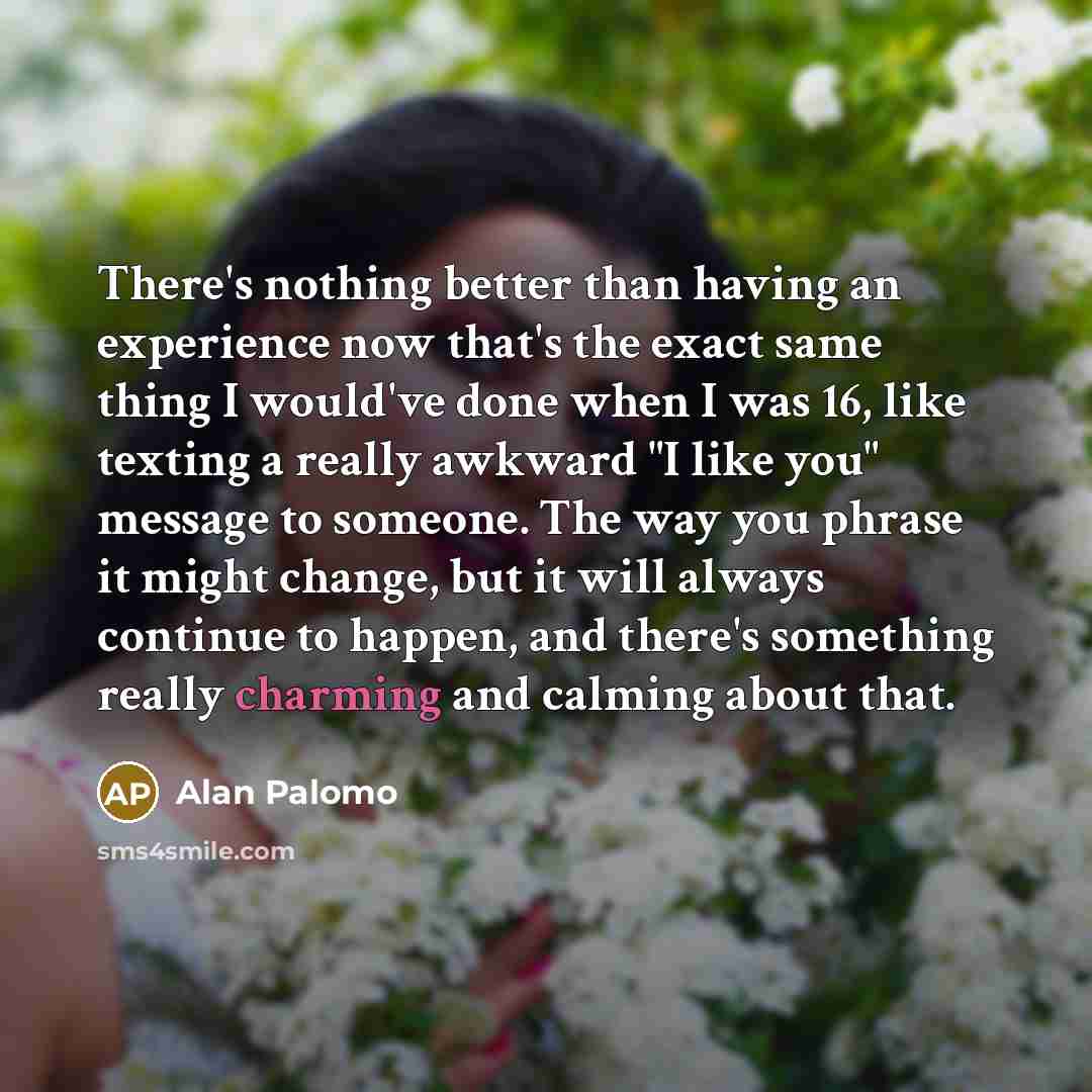 “There's nothing better than having an experience now that's the…” quote by Alan Palomo