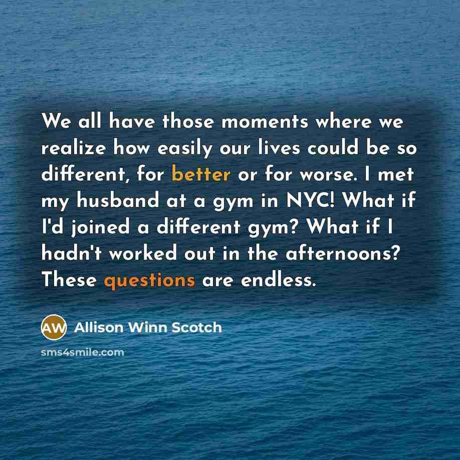 “We all have those moments where we realize how easily…” quote by Allison Winn Scotch