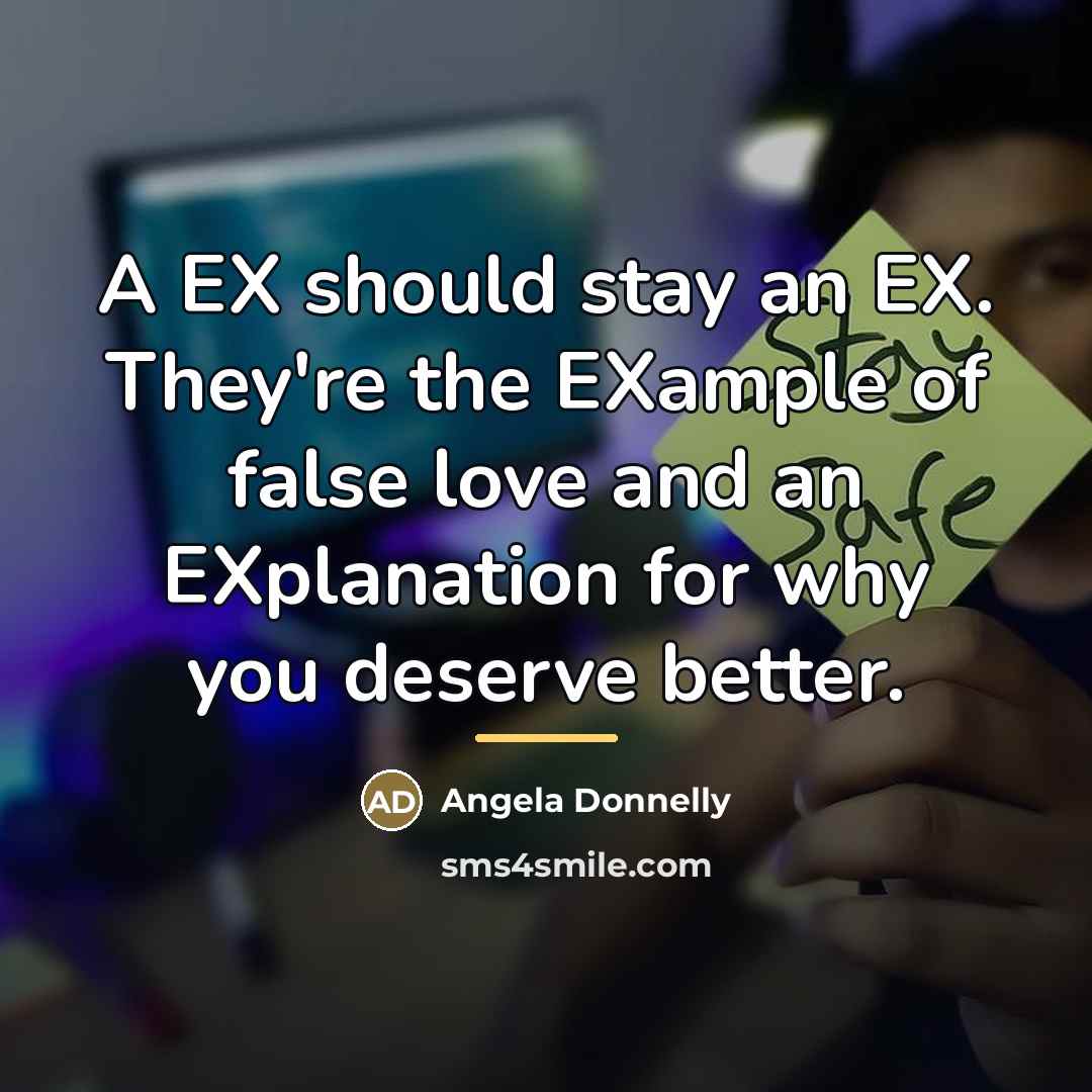 “A EX should stay an EX. They're the EXample of…” quote by Angela Donnelly