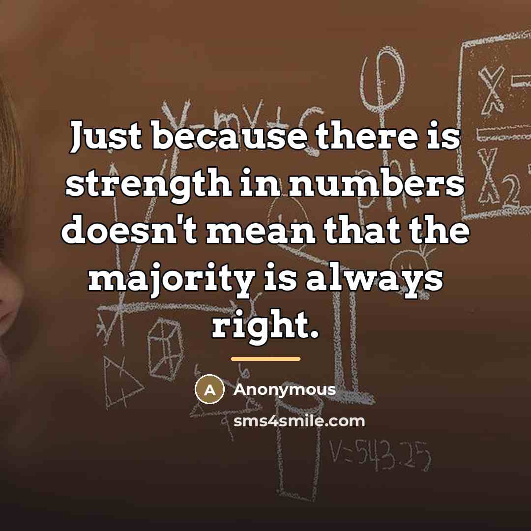 “Just because there is strength in numbers doesn't mean that…” quote by Anonymous