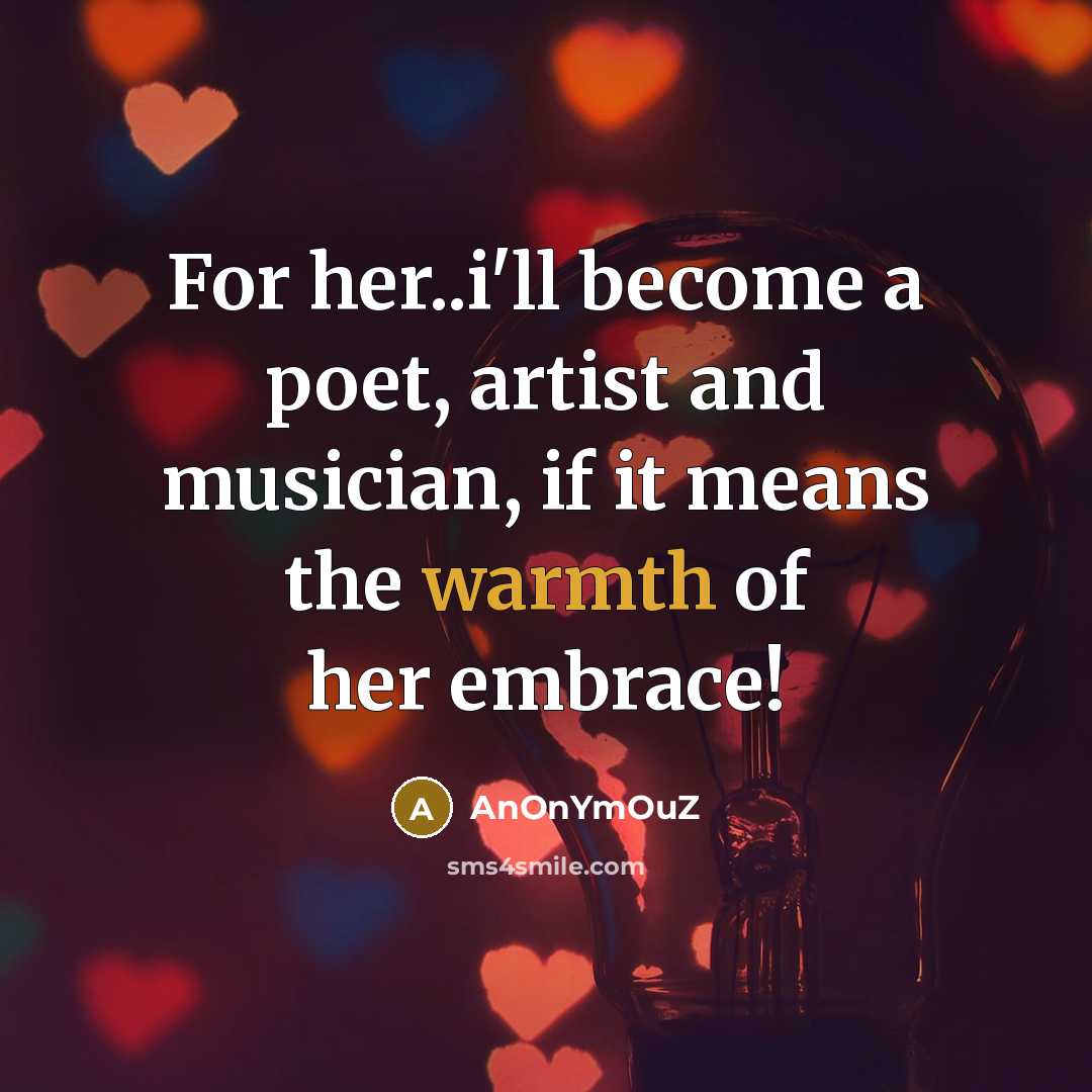 “For her..i'll become a poet, artist and musician, if it…” quote by AnOnYmOuZ