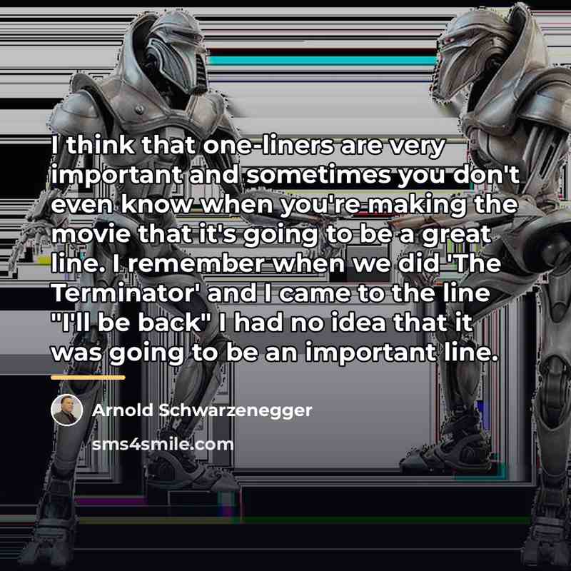 “I think that one-liners are very important and sometimes you…” quote by Arnold Schwarzenegger
