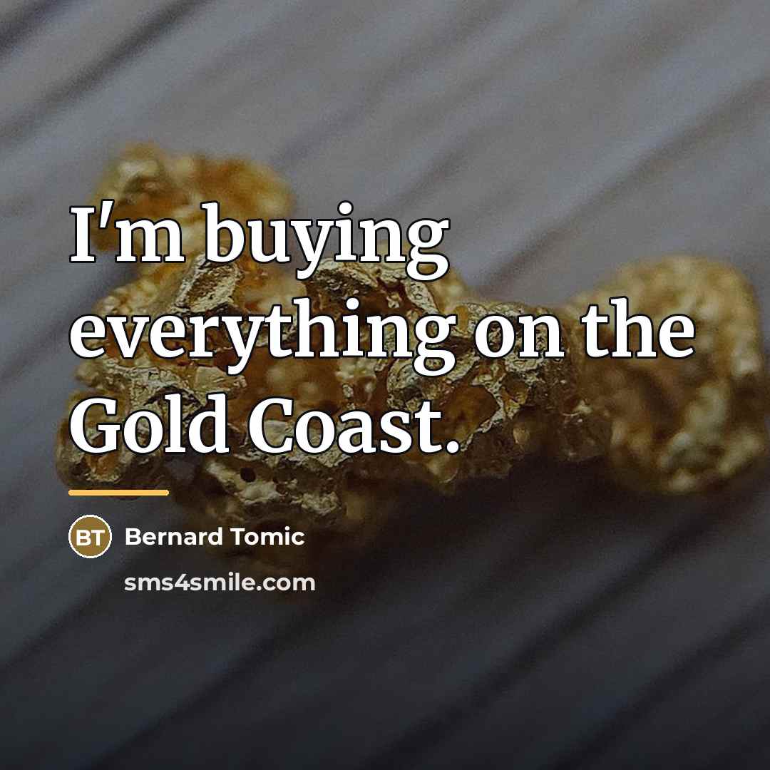 “I'm buying everything on the Gold Coast.…” quote by Bernard Tomic