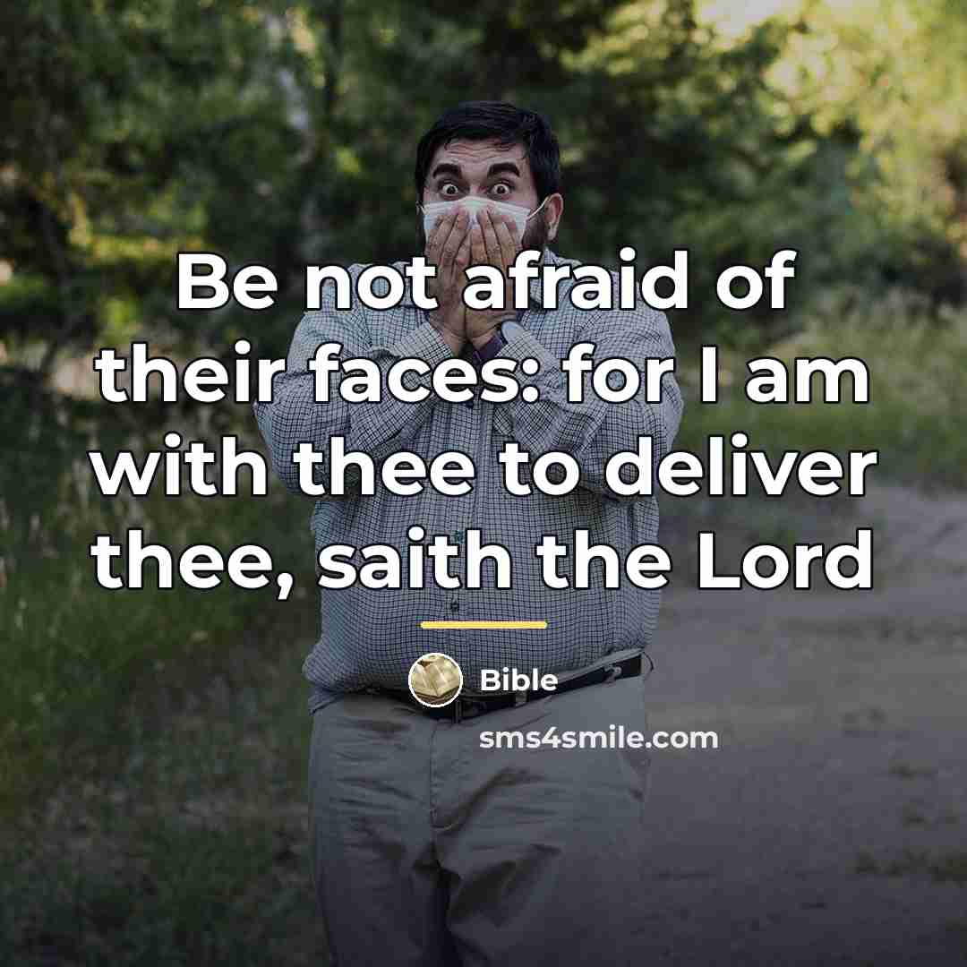 “Be not afraid of their faces: for I am with…” quote by Bible