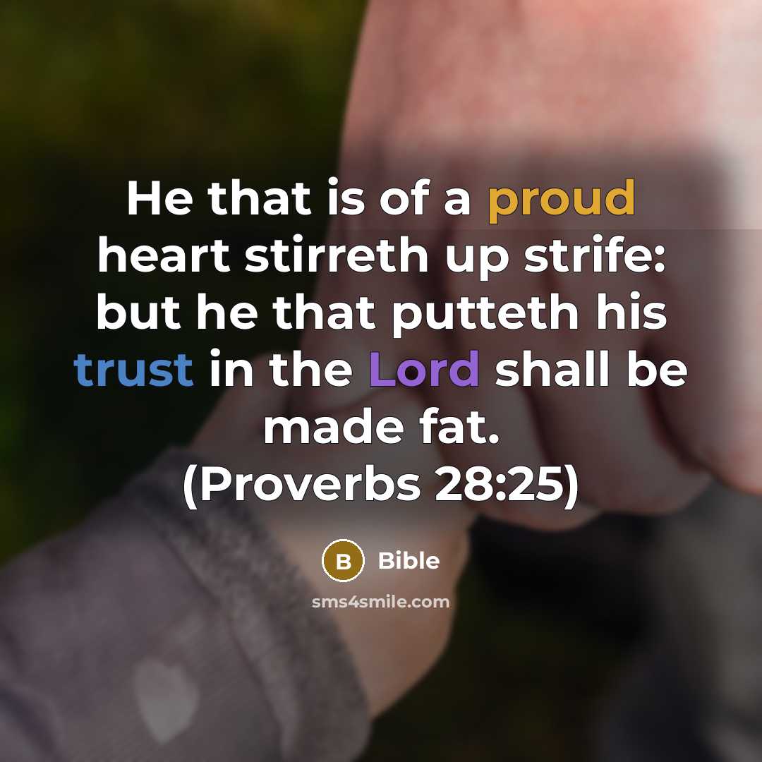 “He that is of a proud heart stirreth up strife:…” quote by Bible
