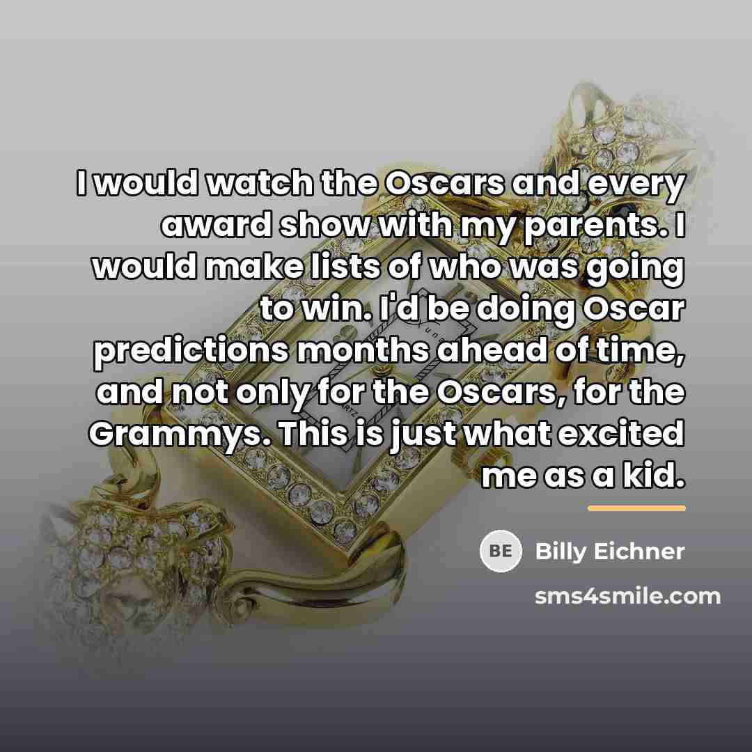 “I would watch the Oscars and every award show with…” quote by Billy Eichner