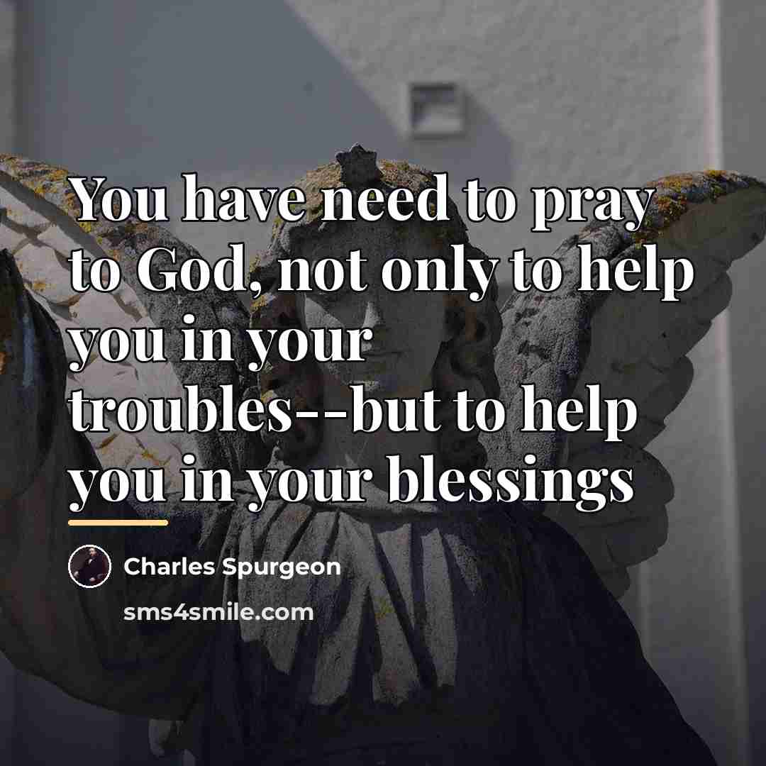 “You have need to pray to God, not only to…” quote by Charles Spurgeon