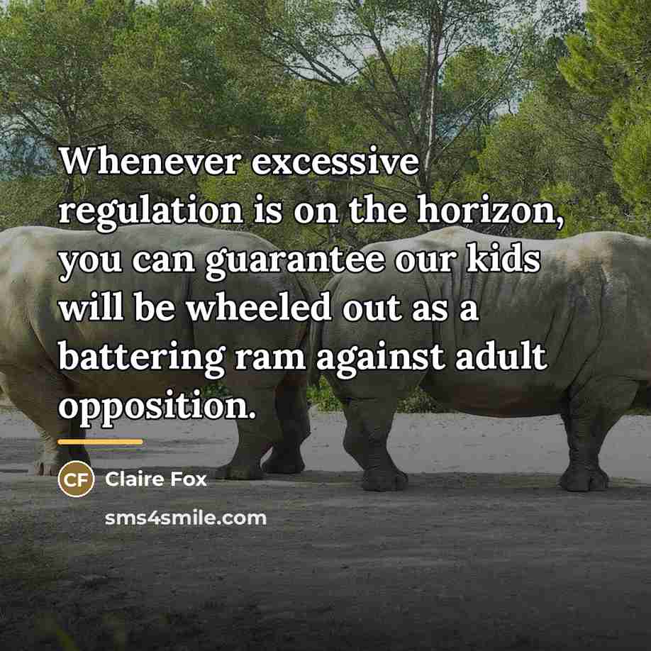 “Whenever excessive regulation is on the horizon, you can guarantee…” quote by Claire Fox