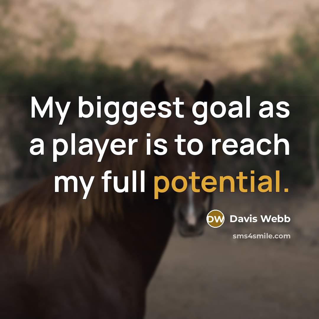 “My biggest goal as a player is to reach my full potential.” quote by Davis Webb