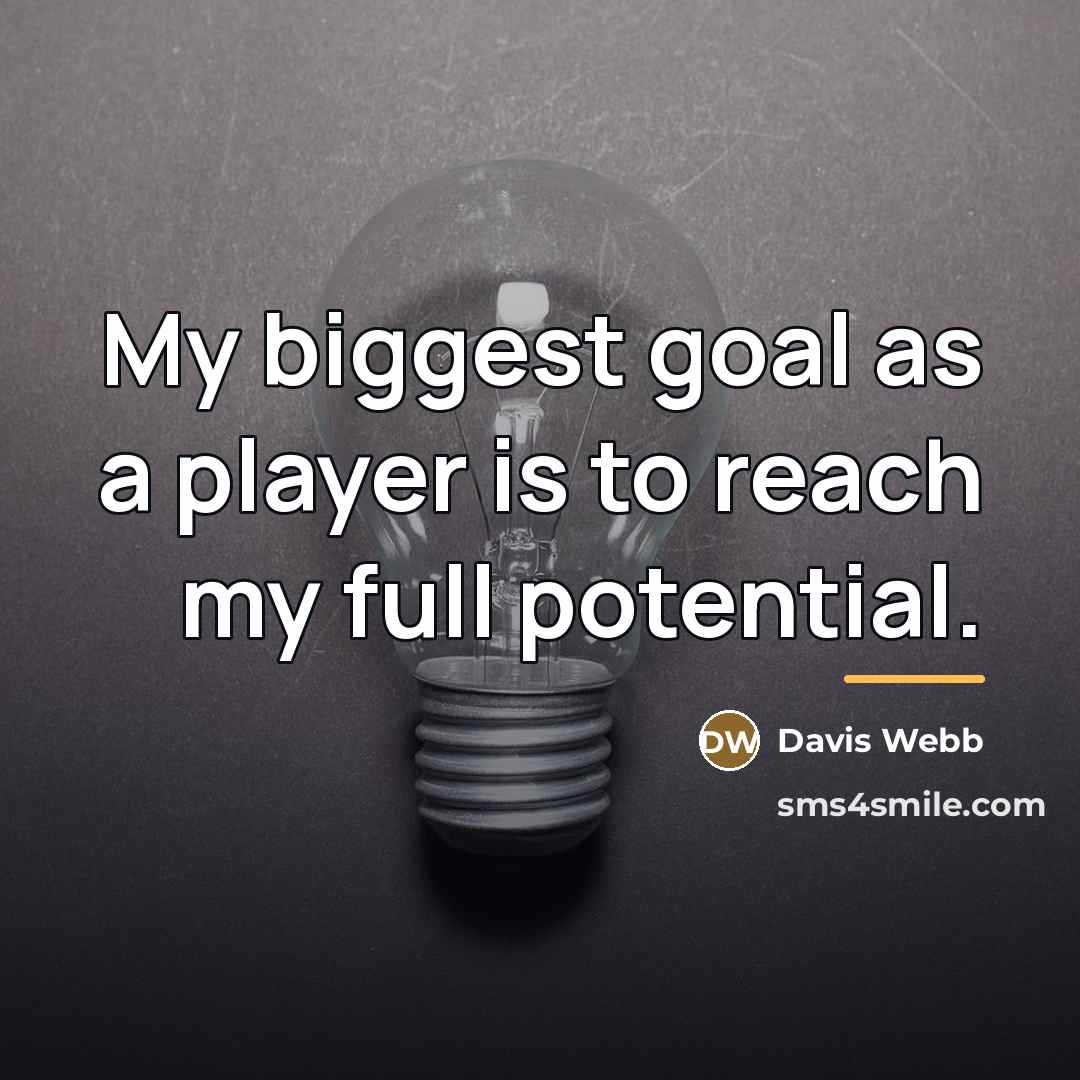 “My biggest goal as a player is to reach my…” quote by Davis Webb