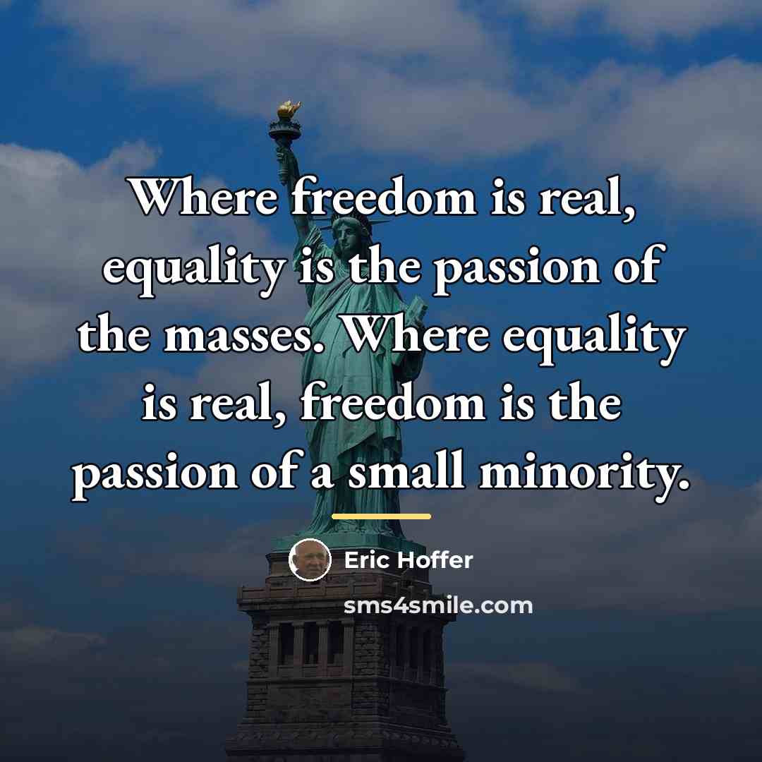 “Where freedom is real, equality is the passion of the…” quote by Eric Hoffer