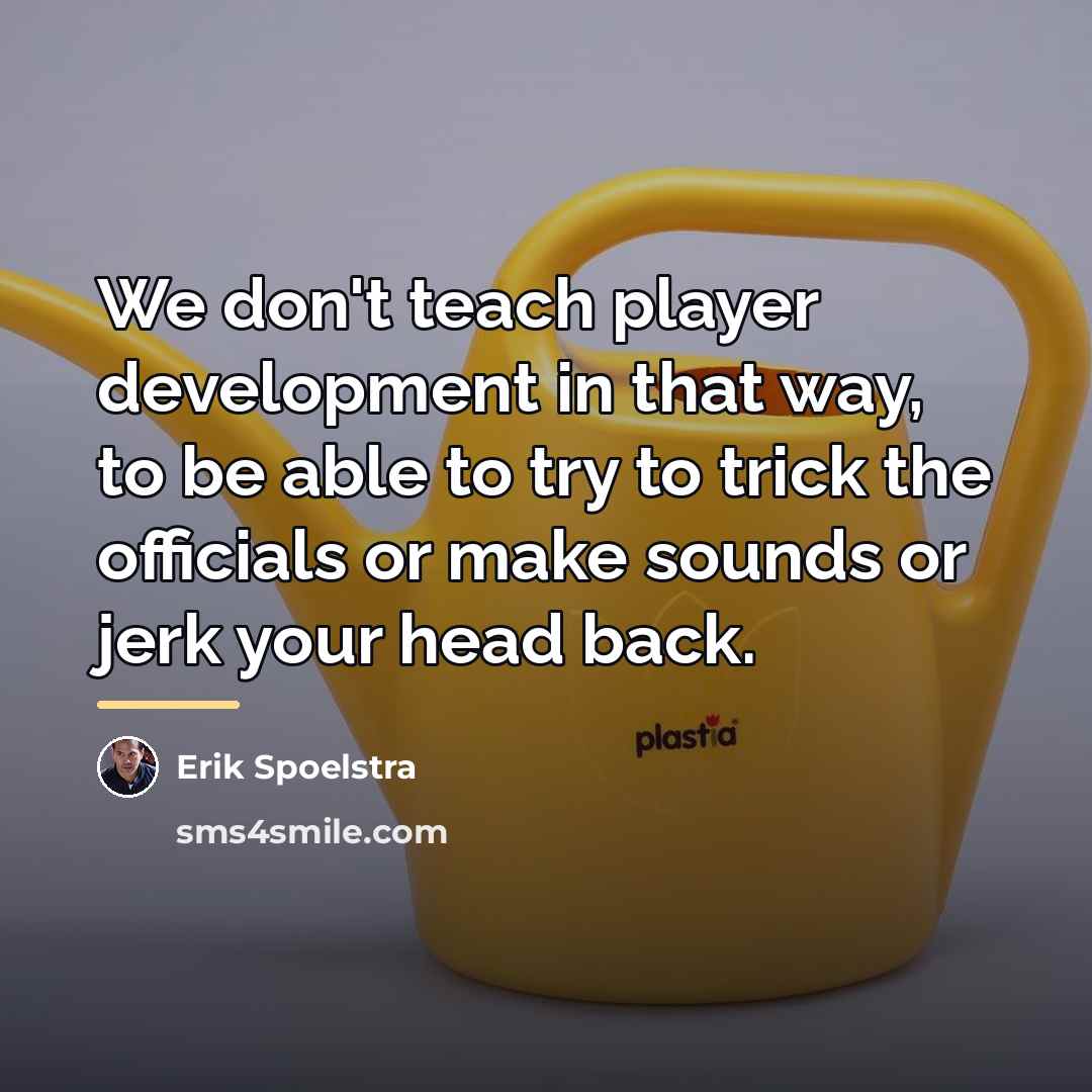 “We don't teach player development in that way, to be…” quote by Erik Spoelstra