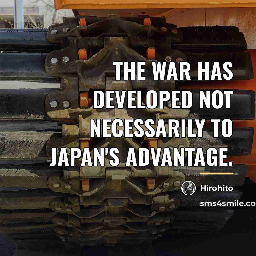 “The war has developed not necessarily to Japan's advantage.…” quote by Hirohito