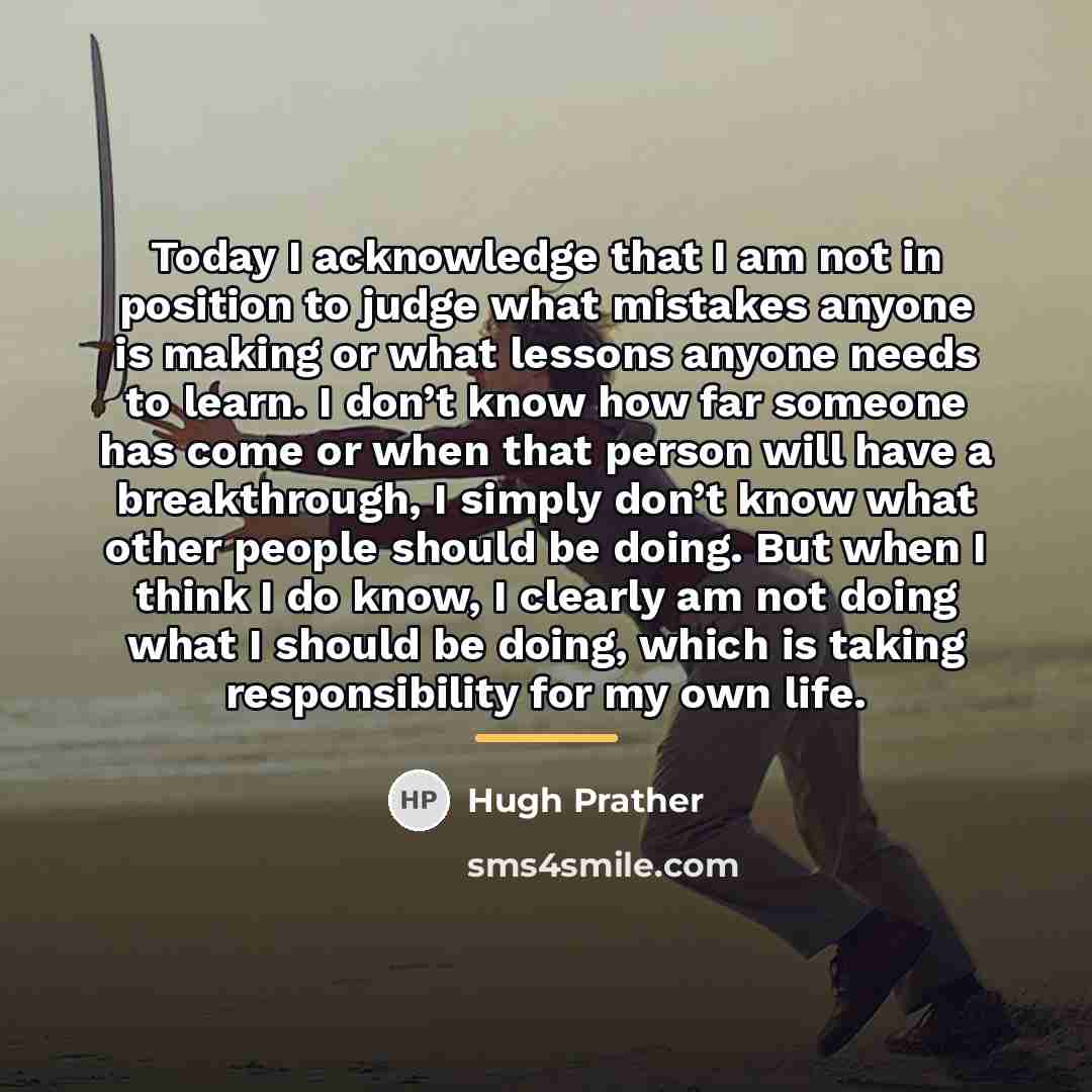 “Today I acknowledge that I am not in position to…” quote by Hugh Prather