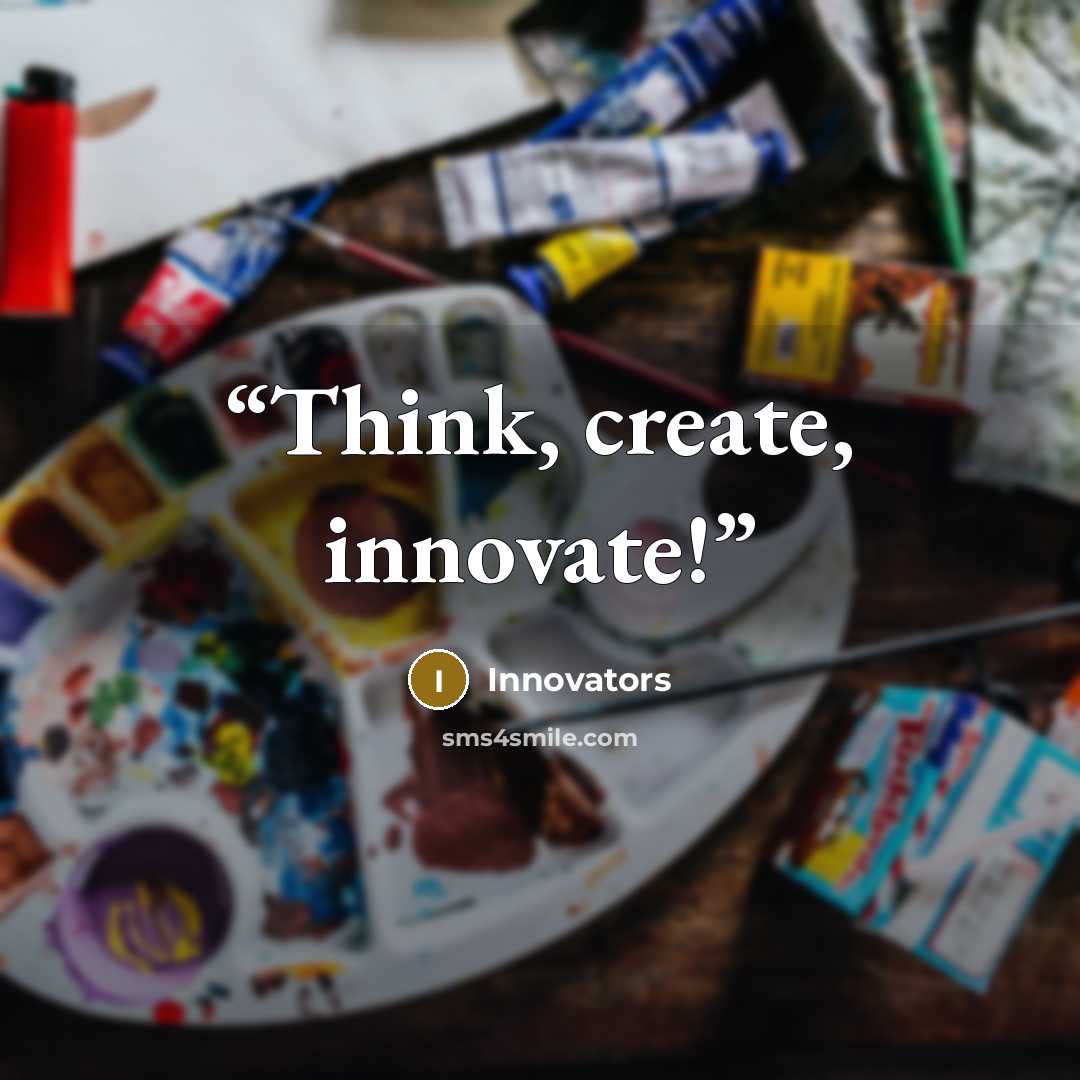“Think, create, innovate!” quote by Innovators