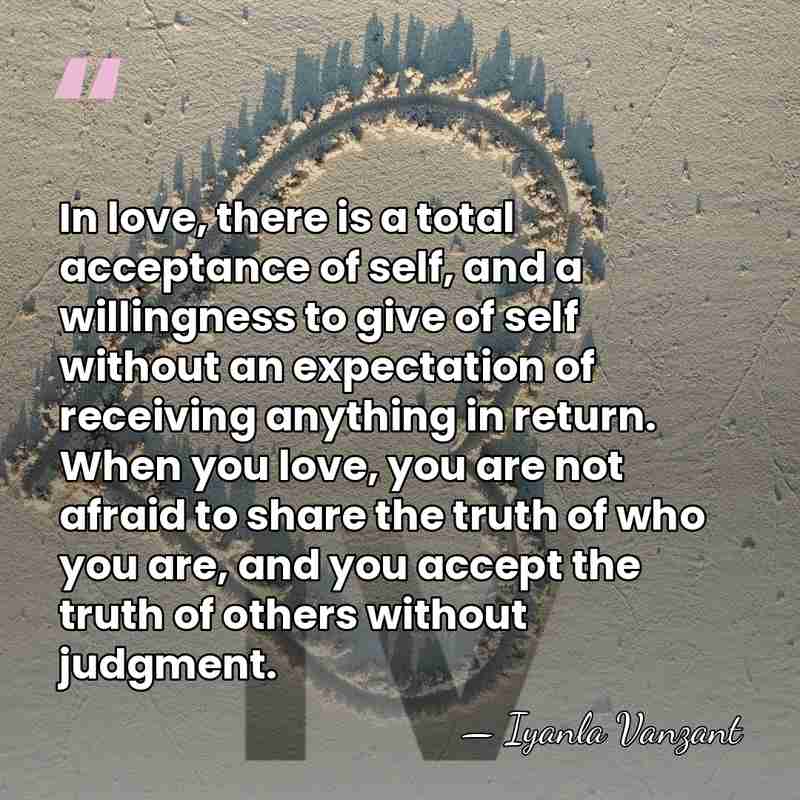 In love, there is a total acceptance of self, and a willingness&hellip; - Iyanla Vanzant