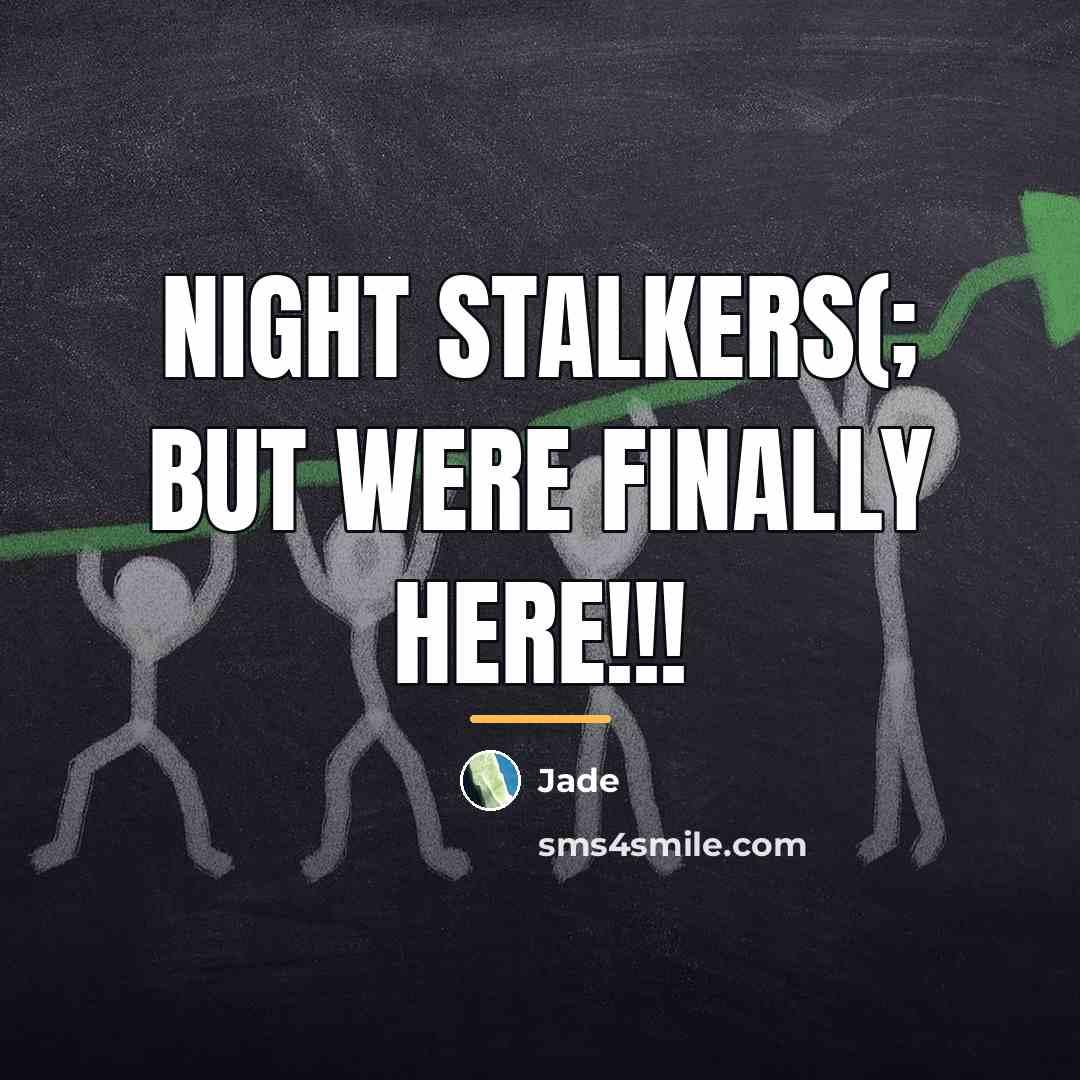 “Night Stalkers(; But were finally here!!!…” quote by Jade