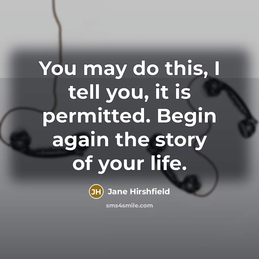 “You may do this, I tell you, it is permitted.…” quote by Jane Hirshfield