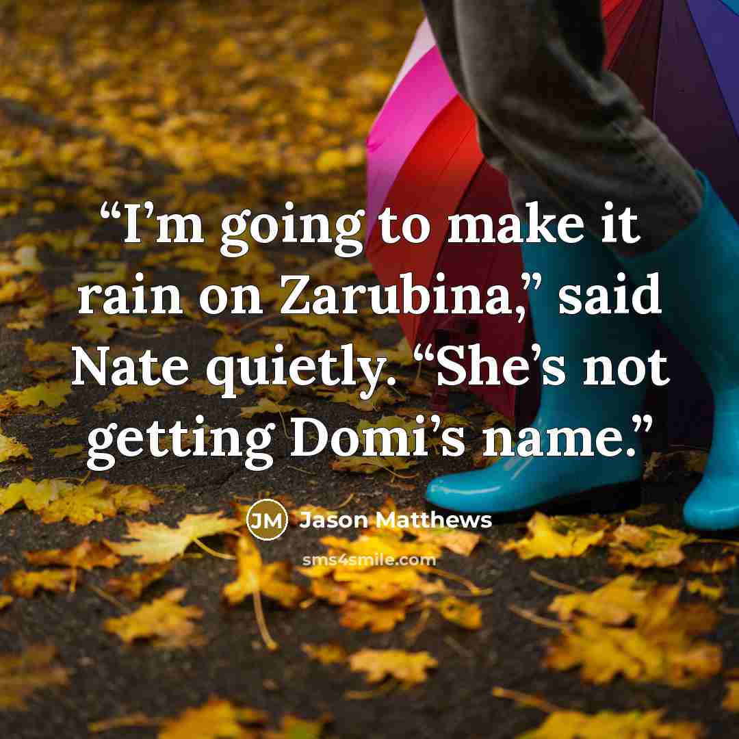 “I’m going to make it rain on Zarubina,” said Nate quietly. “She’s not getting Domi’s name.” quote by Jason Matthews