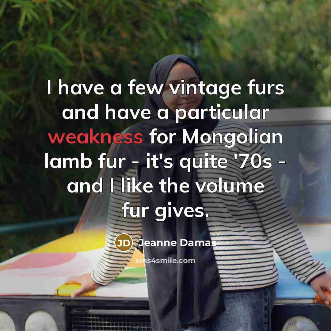 “I have a few vintage furs and have a particular…” quote by Jeanne Damas