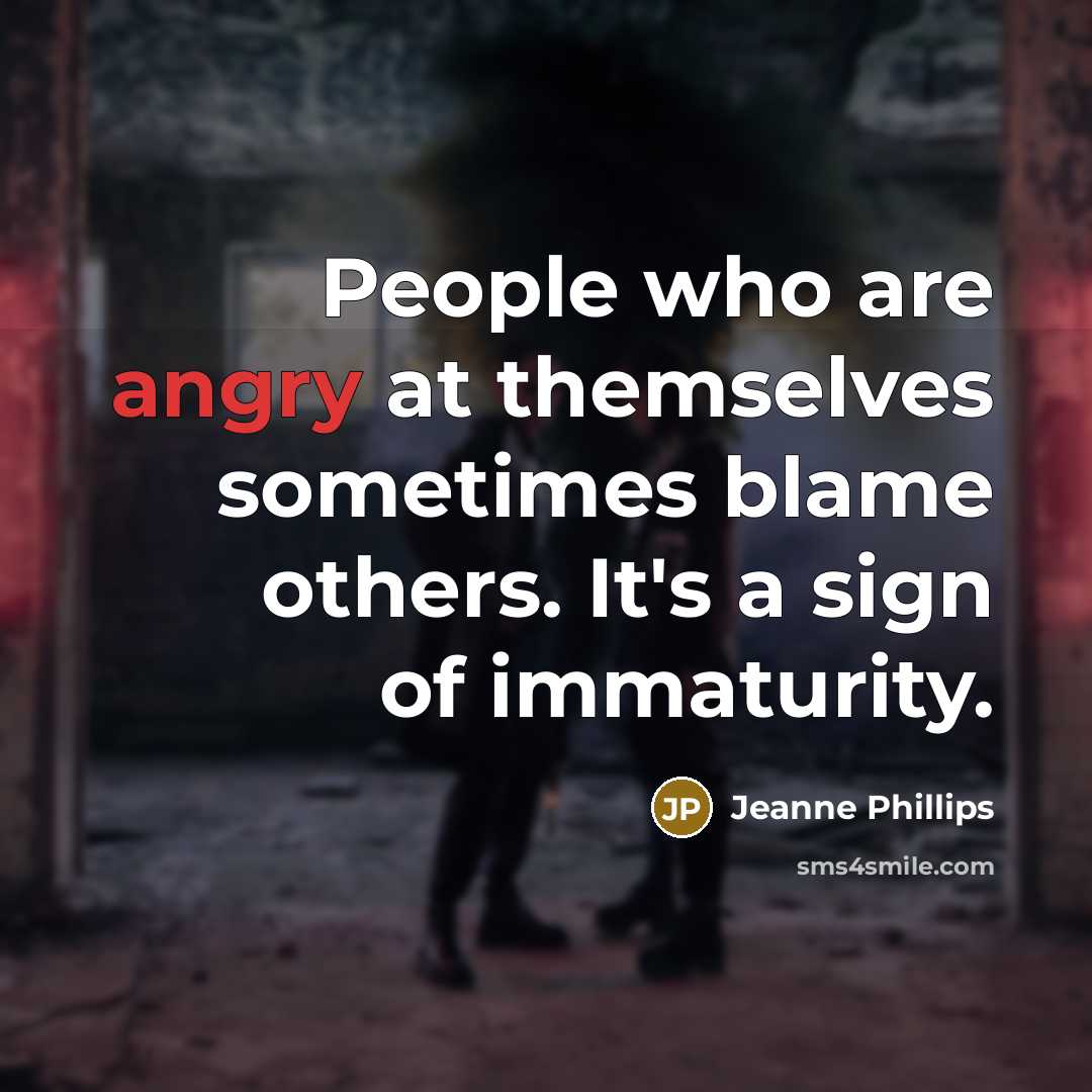 “People who are angry at themselves sometimes blame others. It's…” quote by Jeanne Phillips