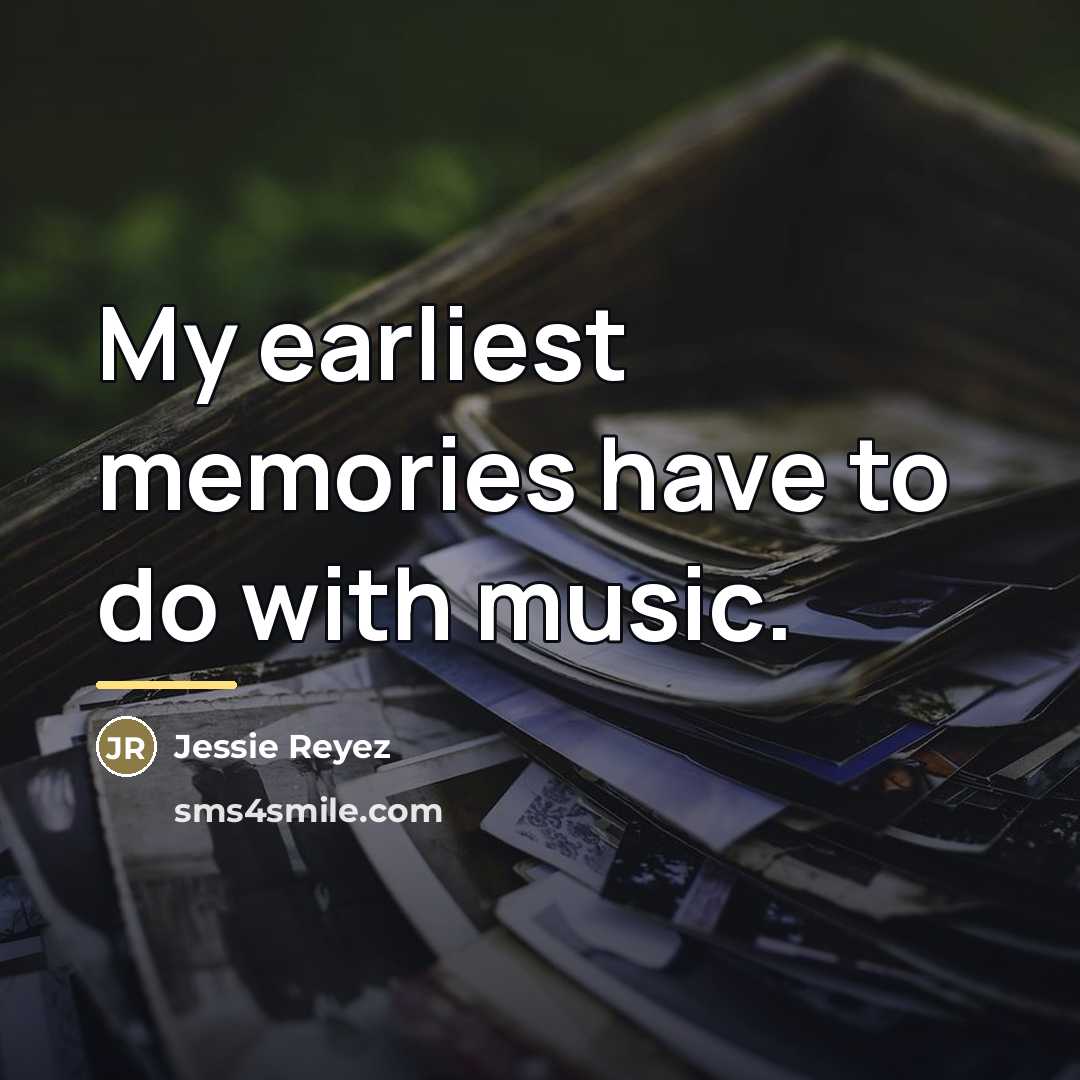 “My earliest memories have to do with music.…” quote by Jessie Reyez