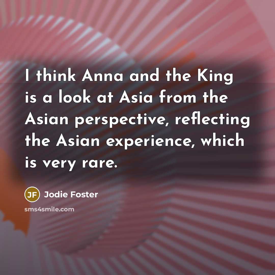 “I think Anna and the King is a look at…” quote by Jodie Foster