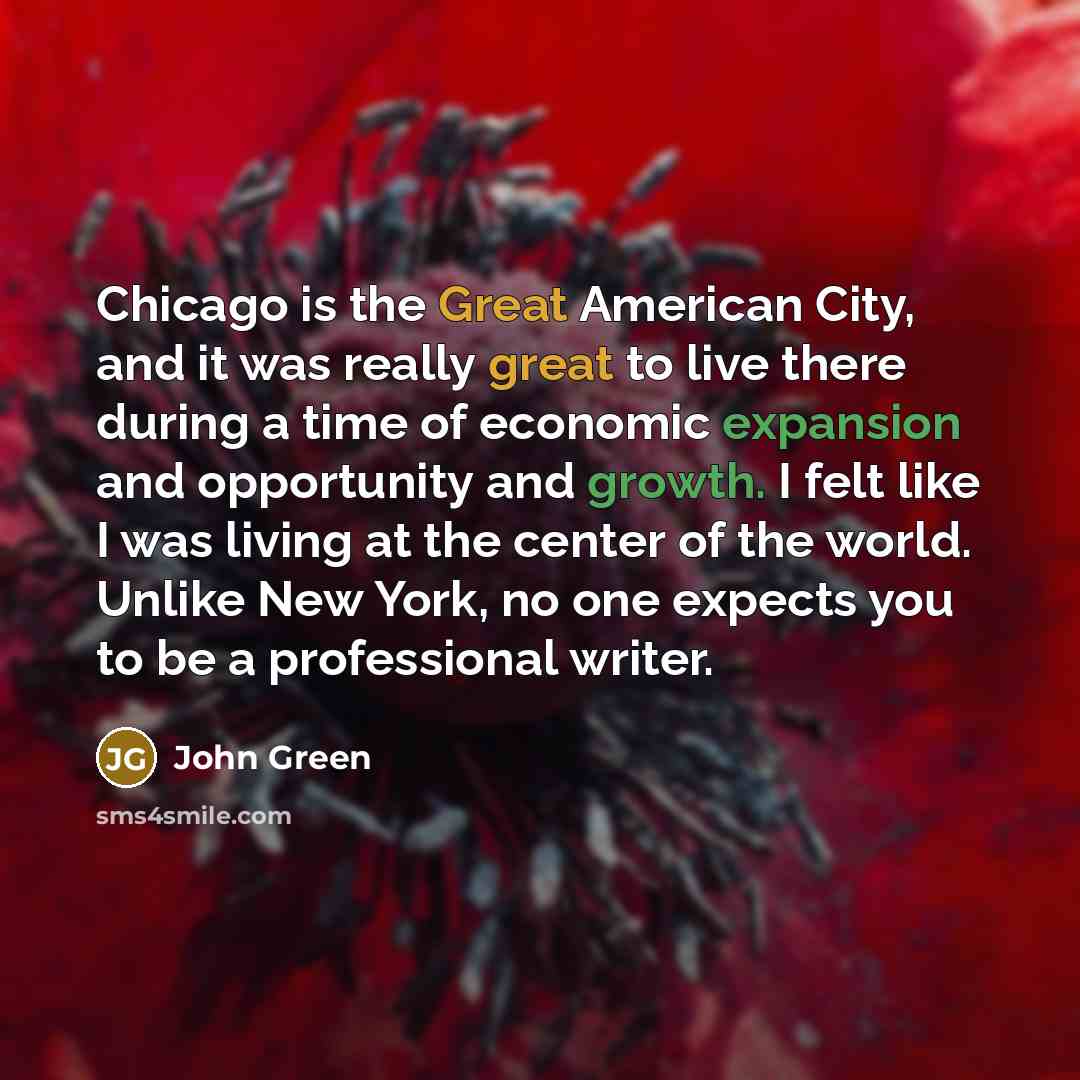 “Chicago is the Great American City, and it was really…” quote by John Green