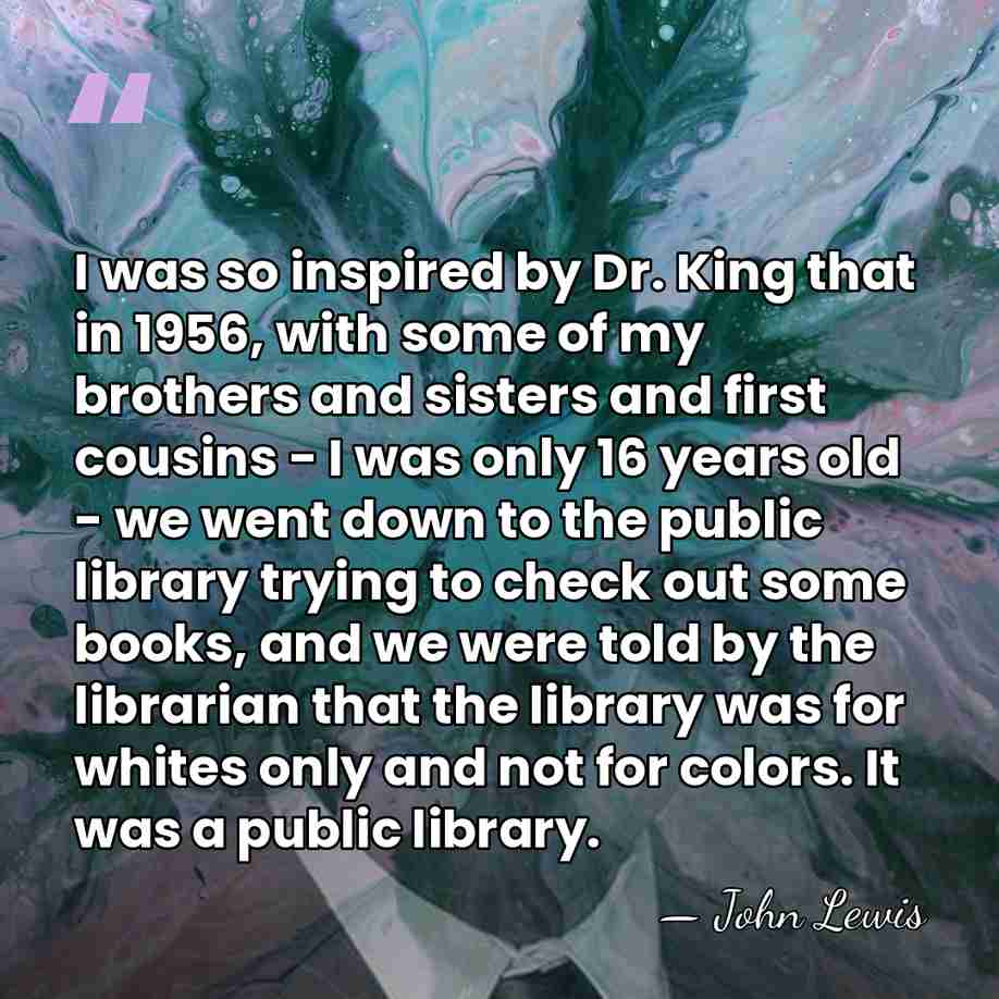I was so inspired by Dr. King that in 1956, with some&hellip; - John Lewis