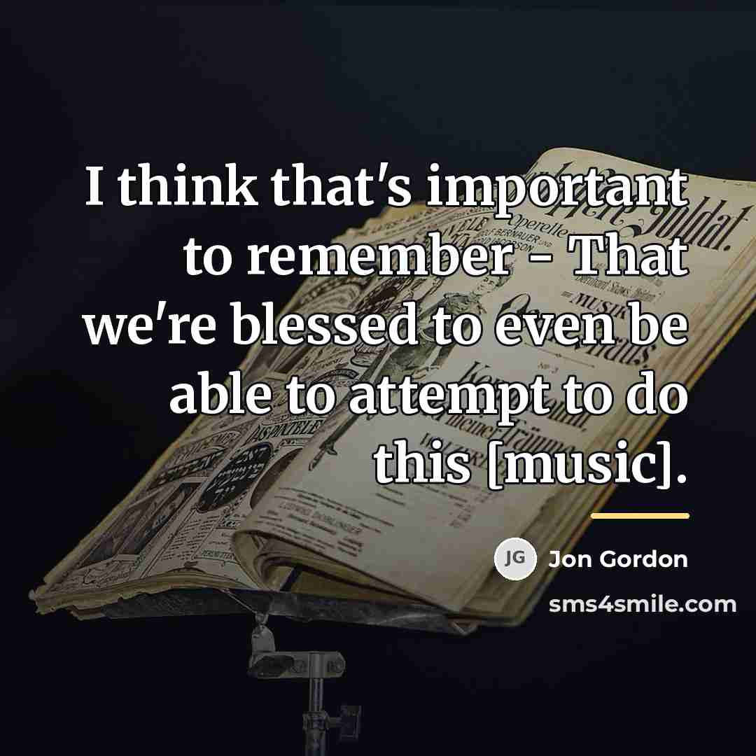 “I think that's important to remember - That we're blessed…” quote by Jon Gordon