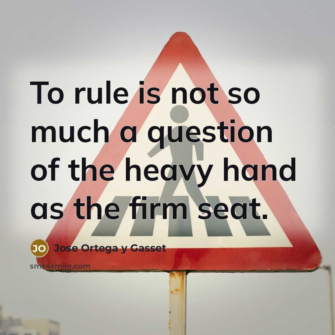 “To rule is not so much a question of the…” quote by Jose Ortega y Gasset