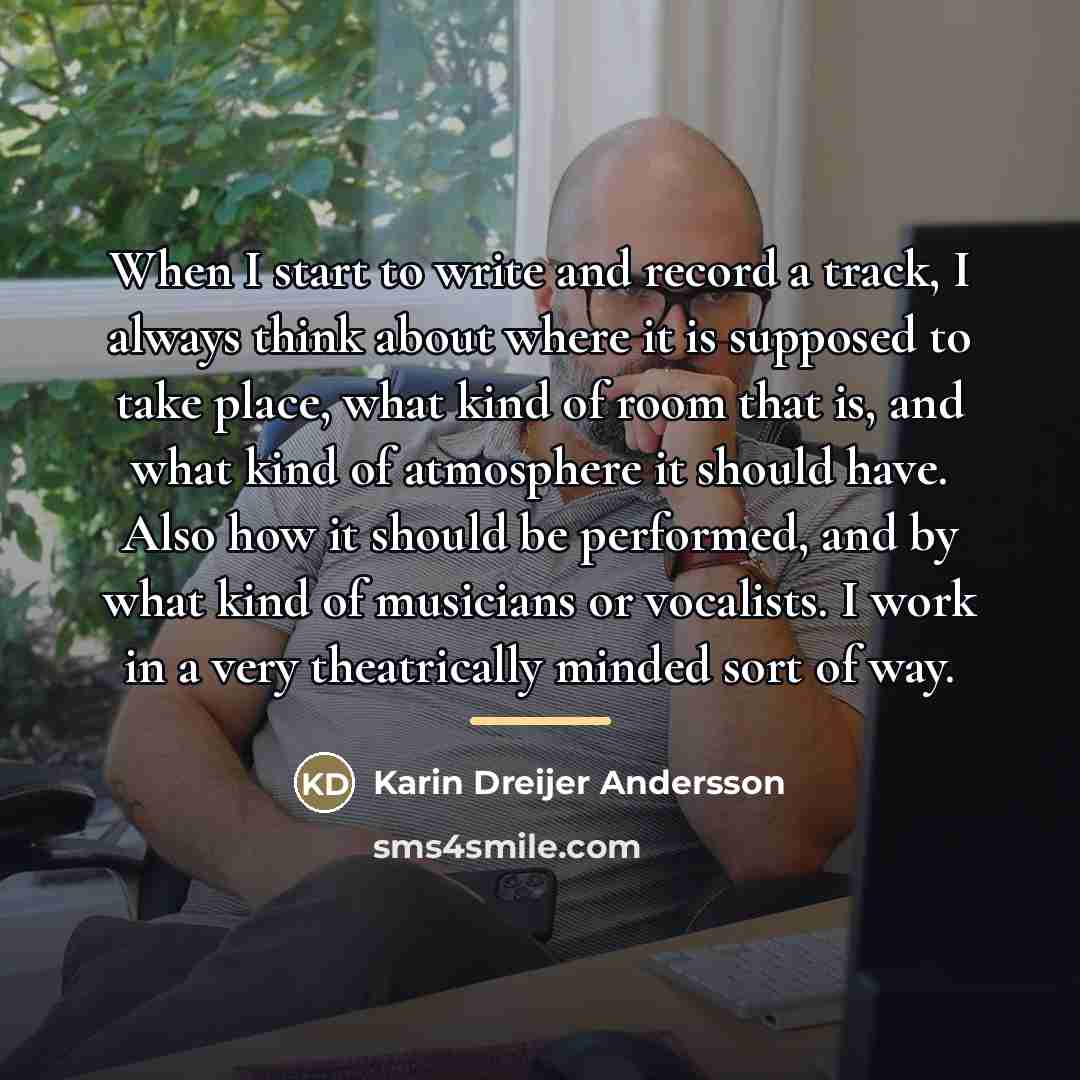 “When I start to write and record a track, I…” quote by Karin Dreijer Andersson