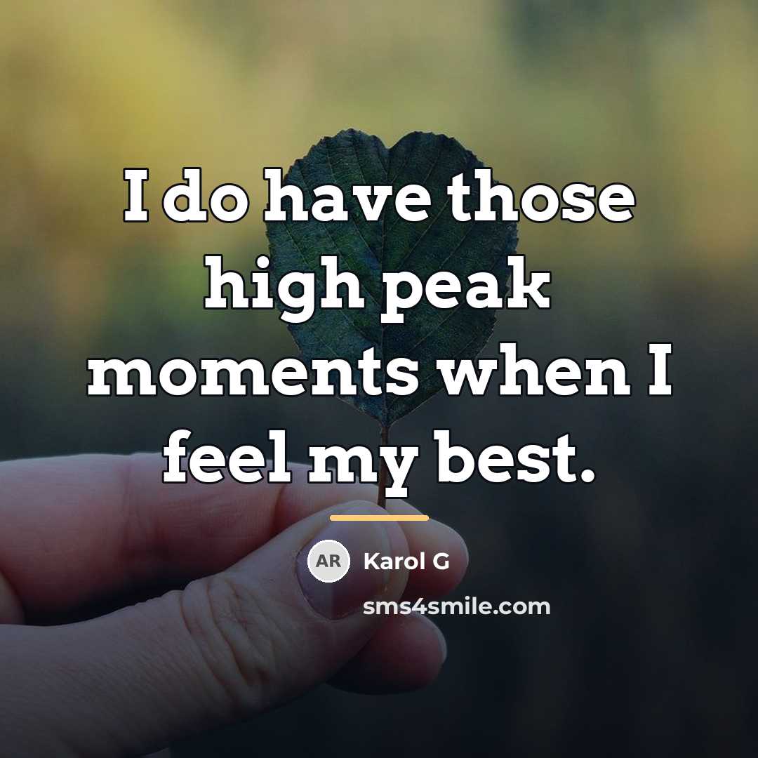 “I do have those high peak moments when I feel…” quote by Karol G