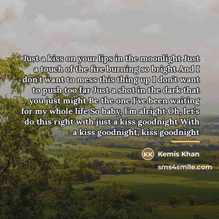 “Just a kiss on your lips in the moonlight Just…” quote by Kemis Khan