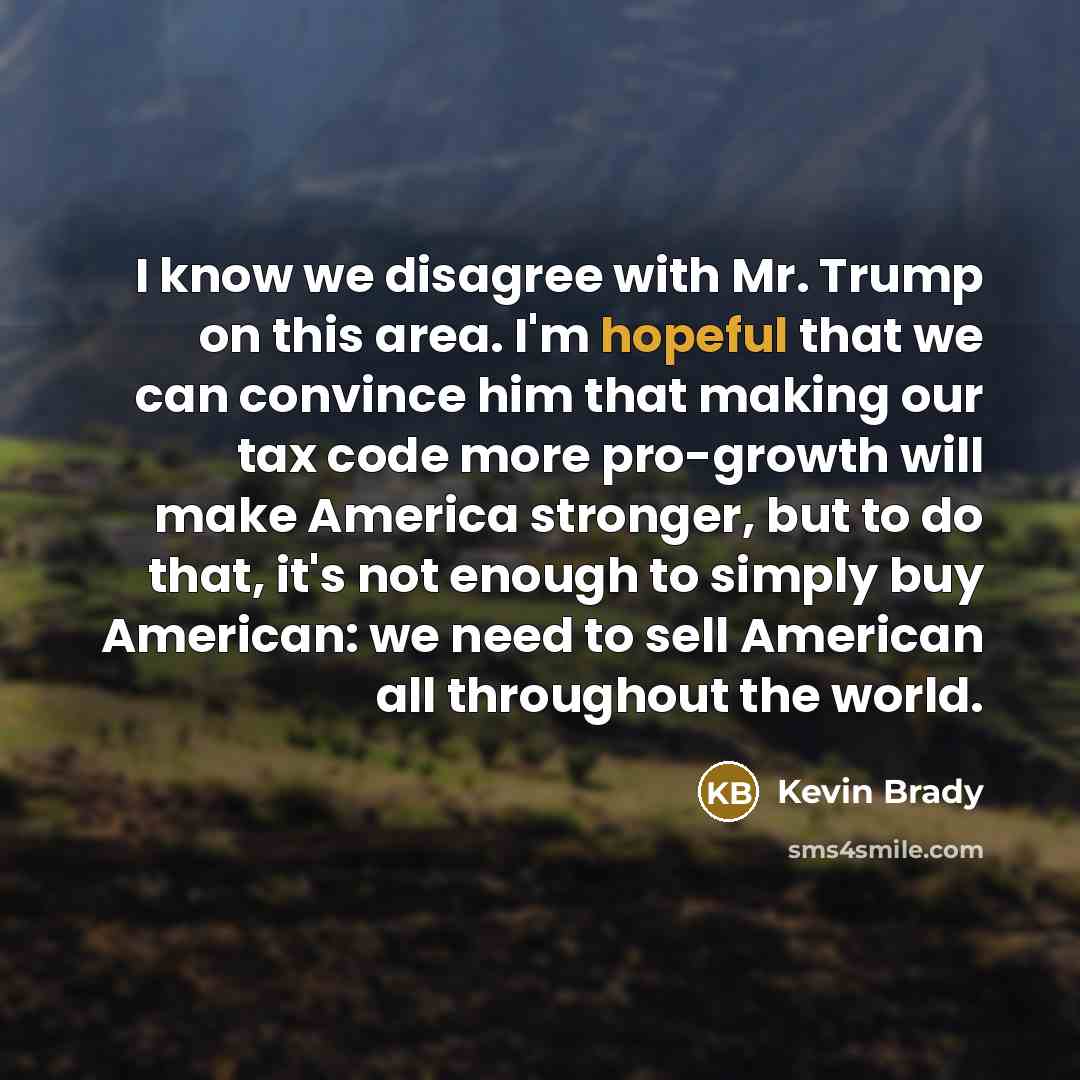 “I know we disagree with Mr. Trump on this area.…” quote by Kevin Brady