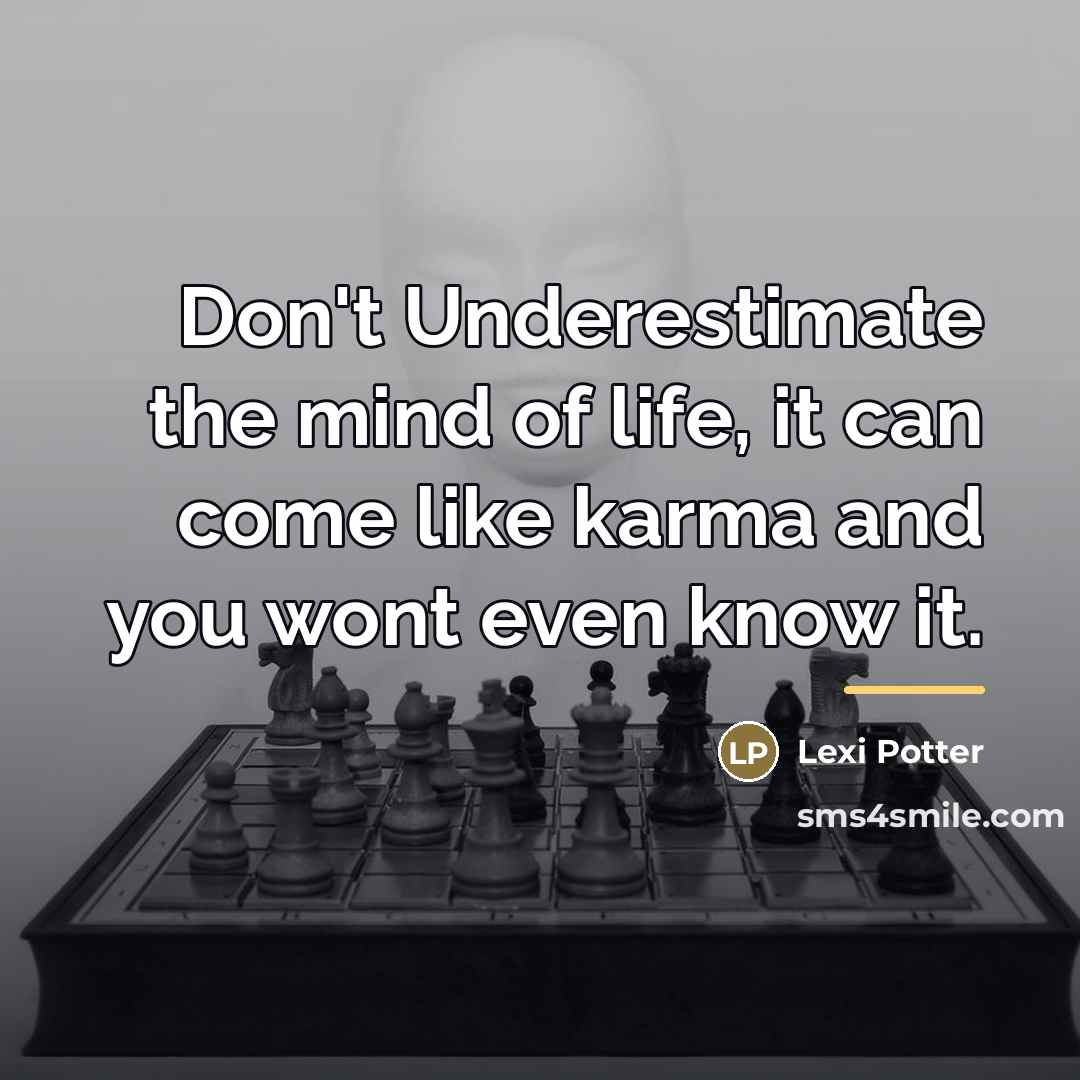 “Don't Underestimate the mind of life, it can come like…” quote by Lexi Potter