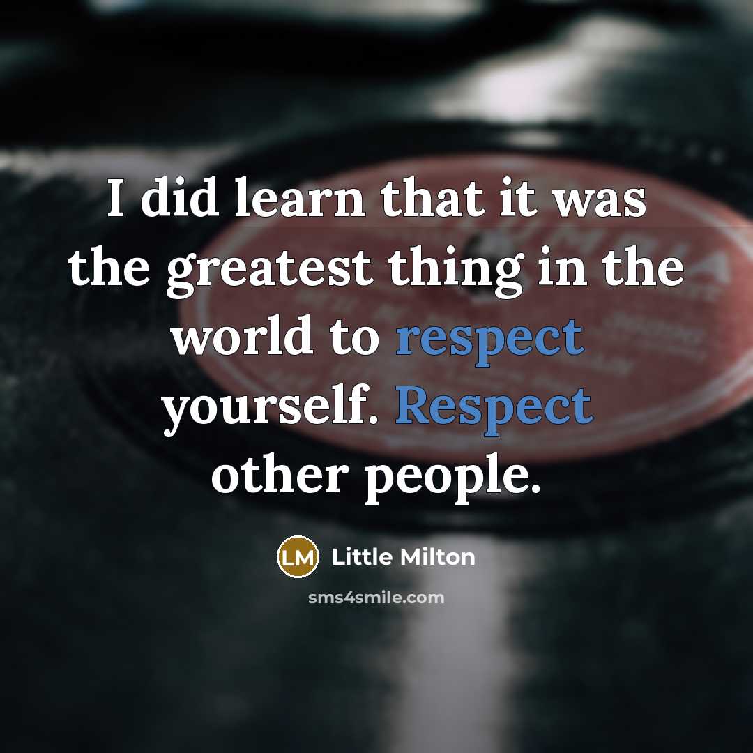 “I did learn that it was the greatest thing in…” quote by Little Milton